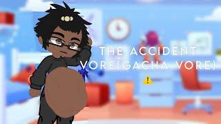 The accidental vore [ ️Gacha vore warning ️ ]