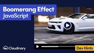 Convert Videos to Boomerangs in JavaScript with Cloudinary - Dev Hints