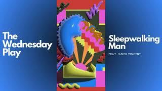 The Wednesday Play - Sleepwalking Man feat. James Vincent [Official Visualiser]