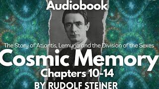 Chapters 10-14 Cosmic Memory By Rudolf Steiner Audiobook Read By Amplituud