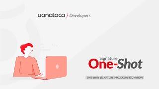 API REST Tutorial: One-Shot Signature Image Configuration ‍ | Uanataca