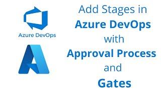 Add Stages/MultiStages ( Dev, QA, Prod) in Azure Devops with Approval Process and Release Gates