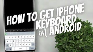How to get iPhone keyboard on Android 2022