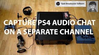 CAPTURE PS4 AUDIO CHAT ON A SEPARATE TRACK (OBS STUDIO)