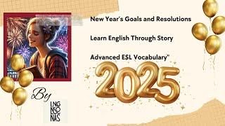 New Year’s Goals and Resolutions | Learn English Through Story | Advanced ESL Vocabulary"