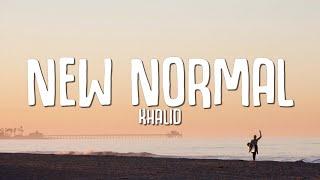 Khalid - New Normal (Lyrics)