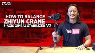 HOW TO BALANCE ZHIYUN CRANE 3-AXIS GIMBAL STABILIZER