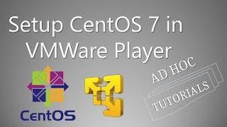 Setup CentOS 7 VM on VMware Workstation Player