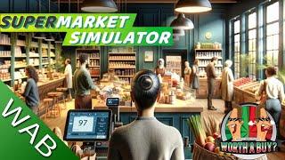 Supermarket Simulator Review - Welcome to Wabmart