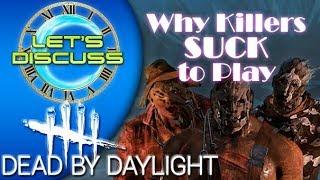 Why Killers Suck to Play - Dead by Daylight Let's Discuss