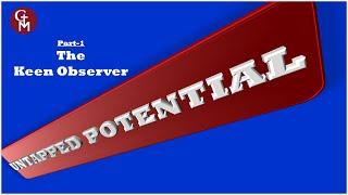 Untapped Potential 01 Keen Observer