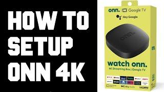 How To Setup ONN 4K Google TV Streaming Box - Amazing Value $20 Walmart ONN Android TV Box Setup 