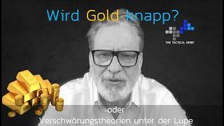 Wird Gold knapp? Verschwörungstheorien unter der Lupe