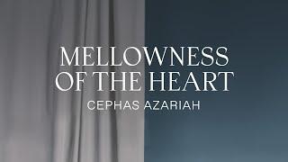 Cephas Azariah - Mellowness Of The Heart [Official Audio]
