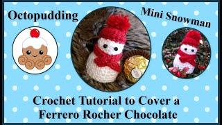 Mini Snowman crochet tutorial to cover a Ferrero Rocher Chocolate