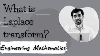 What is Laplace Transform? ENGINEERING MATHEMATICS