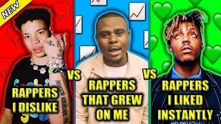 RAPPERS I DISLIKE VS RAPPERS THAT GREW ON ME VS RAPPERS I LIKED INSTANTLY