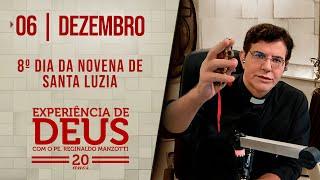 EXPERIÊNCIA DE DEUS | 06/12/24 | 8° DIA DA NOVENA DE SANTA LUZIA