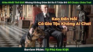 [Review Phim] Giàu Nhất Thế Giới Nhưng Không Dám Bỏ Ra 5 Triệu Đô Để Giải Cứu Cháu Đích Tôn