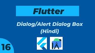 #16 Dialog and Alert Dialog Box in Flutter in Hindi.