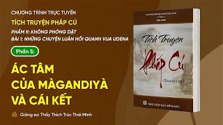  [TRỰC TIẾP] "Ác tâm của Màgandiyà và cái kết" | Tích truyện Pháp cú (Phẩm II: Bài 1 - Phần 5)