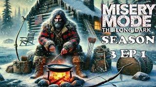 Misery Mode Again! Tip Ups Matter! - The Long Dark S3E1