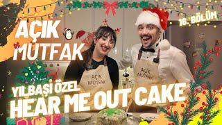 AÇIK MUTFAK - HEAR ME OUT CAKE (YILBAŞI ÖZEL)