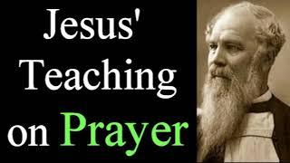 Jesus' Teaching on Prayer - Bishop J. C. Ryle  / Christian Audio Devotionals
