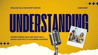 Understanding ADHD and Addiction  A Deeper Look into Co Occurring Disorders | Rolling Hills