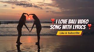 I Love Bali Video Song With Lyrics ️