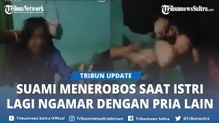 Video Viral Suami Gerebek Istri Selingkuh Pria Lain Dalam Kamar, Selingkuhan Dipukul Wanita Histeris