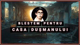 „Blestem pentru casa dușmanului” - Andrei Ciurunga (Audio/Video-XSTORIA)