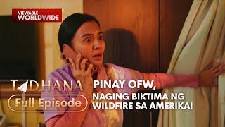 Pinay OFW, naging biktima ng wildfire sa Amerika! (Full Episode) | Tadhana