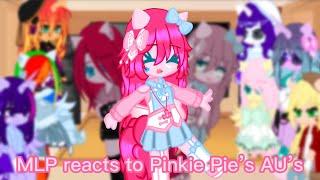 MLP Reacts To Pinkie Pie’s AUs || MLP || Reaction || Gacha Club