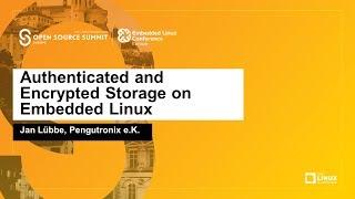 Authenticated and Encrypted Storage on Embedded Linux - Jan Lübbe, Pengutronix e.K.