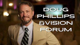 Doug Phillips & Vision Forum