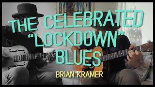 Brian Kramer -The Celebrated  "Lockdown" Blues