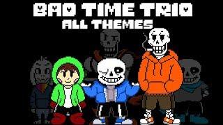 BAD TIME TRIO - ALL THEMES (UNDERTALE AU)