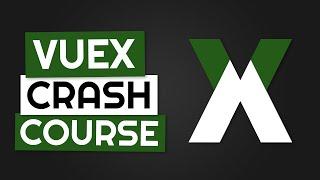 Vuex Crash Course In 30 Minutes