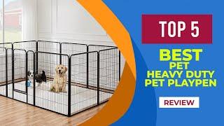 5 Best Pet Heavy Duty Pet Playpen to Buy in 2025 [ Top Rated Models ]