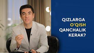 QIZLARGA O'QISH QANCHALIK KERAK? | Murad Nazarov