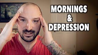 SURVIVING MORNINGS When Depressed (Major Depression)