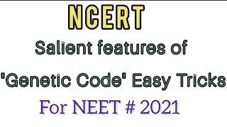 Molecular basis of inheritance:- "Salient features of Genetic code"  Easy Tricks for NEET #2021