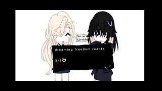 Dreaming freedom reacts 2/2 (please watch p1 first.)