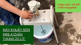 Test Bàn Giao Máy Khuấy Sơn 4 Chân Thùng 20 Lít 1100v/phút