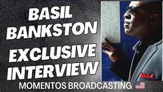 BASIL BANKSTON "LIVE INTERVIEW" WE ARE MOMENTOS BROADCASTING"