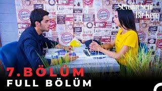 Sevdim Seni Bir Kere - 7. Bölüm