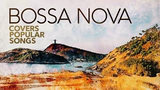 Bossa Nova Covers Popular Songs (5 Hours)