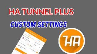 Unlock Lightning-Fast Internet: Step-by-Step HA Tunnel Plus VPN Custom Settings