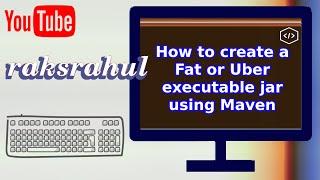 How to create a Fat or Uber executable jar using Maven